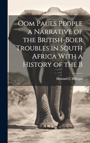 Stock image for Oom Pauls People a Narrative of the British-Boer Troubles in South Africa With a History of the B for sale by GreatBookPrices