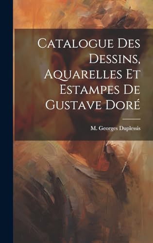 Stock image for Catalogue des Dessins, Aquarelles et Estampes de Gustave Dor for sale by THE SAINT BOOKSTORE