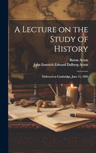 Immagine dell'editore per A Lecture on the Study of History: Delivered at Cambridge, June 11, 1895 venduto da Ria Christie Collections