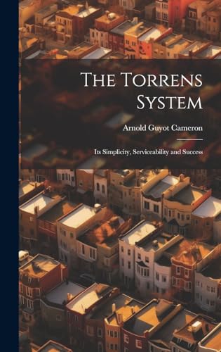 Stock image for The Torrens System; its Simplicity, Serviceability and Success for sale by THE SAINT BOOKSTORE