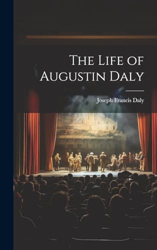 Stock image for The The Life of Augustin Daly for sale by PBShop.store US