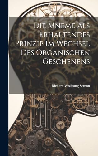 Stock image for Die Die Mneme Als Erhaltendes Prinzip im Wechsel des Organischen Geschenens for sale by PBShop.store US