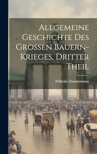 Stock image for Allgemeine Geschichte des grossen Bauern-Krieges, dritter Theil for sale by PBShop.store US