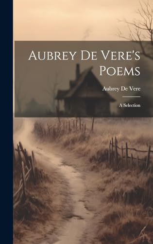 Stock image for Aubrey de Vere's Poems: A Selection for sale by THE SAINT BOOKSTORE
