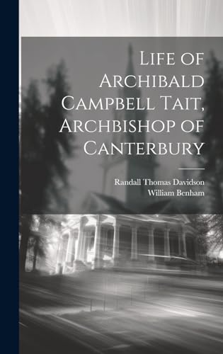 Stock image for Life of Archibald Campbell Tait, Archbishop of Canterbury for sale by Ria Christie Collections