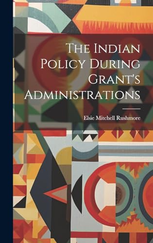 Stock image for The The Indian Policy During Grant's Administrations for sale by PBShop.store US