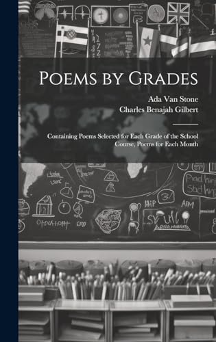 Stock image for Poems by Grades: Containing Poems Selected for Each Grade of the School Course, Poems for Each Month for sale by Ria Christie Collections