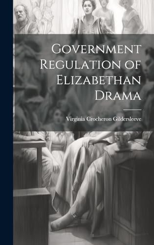 Stock image for Government Regulation of Elizabethan Drama for sale by PBShop.store US