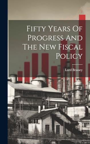 Beispielbild fr Fifty Years Of Progress And The New Fiscal Policy zum Verkauf von THE SAINT BOOKSTORE