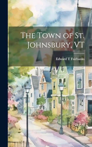 9781019870204: The Town of St. Johnsbury, VT