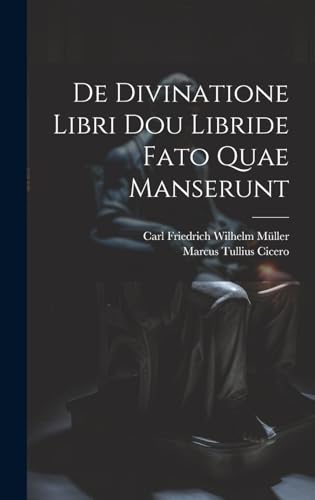Stock image for De Divinatione Libri Dou Libride Fato Quae Manserunt (Latin Edition) for sale by Ria Christie Collections