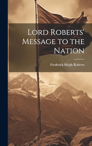 Stock image for Lord Roberts' Message to the Nation for sale by PBShop.store US