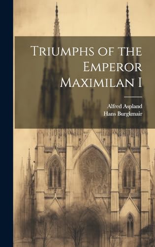 Stock image for Triumphs of the Emperor Maximilan I for sale by PBShop.store US