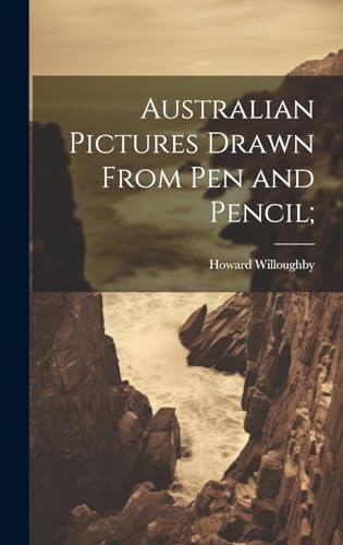 Imagen de archivo de Australian Pictures Drawn From Pen and Pencil; a la venta por PBShop.store US
