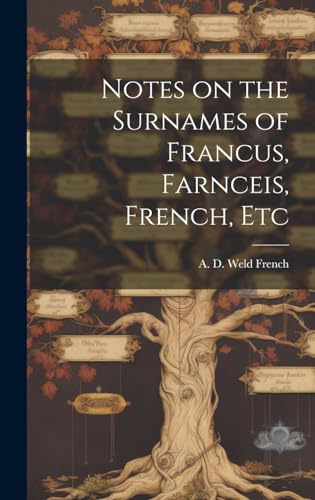 Stock image for Notes on the Surnames of Francus, Farnceis, French, Etc for sale by PBShop.store US