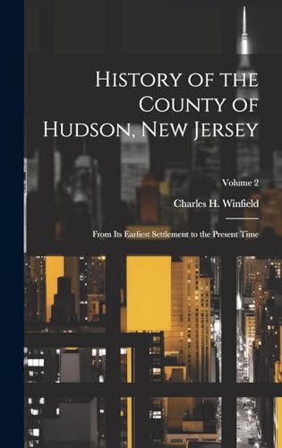 Imagen de archivo de History of the County of Hudson, New Jersey a la venta por PBShop.store US