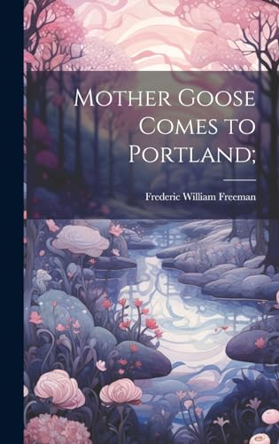 Stock image for Mother Goose Comes to Portland; for sale by PBShop.store US