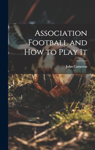 Beispielbild fr Association Football and how to Play It zum Verkauf von PBShop.store US