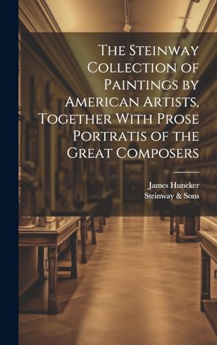 Stock image for The The Steinway Collection of Paintings by American Artists, Together With Prose Portratis of the Great Composers for sale by PBShop.store US