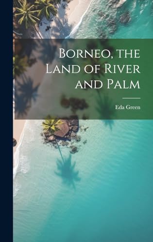 Stock image for Borneo, the Land of River and Palm for sale by PBShop.store US