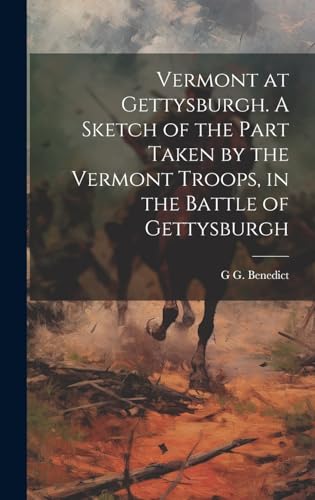Stock image for Vermont at Gettysburgh. A Sketch of the Part Taken by the Vermont Troops, in the Battle of Gettysburgh for sale by Ria Christie Collections