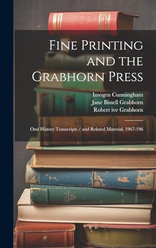 Stock image for Fine Printing and the Grabhorn Press: Oral History Transcripts / and Related Material, 1967-196 for sale by Ria Christie Collections