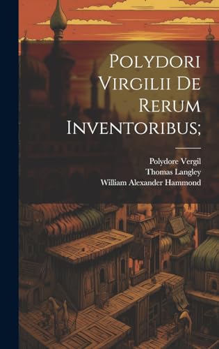 Beispielbild fr Polydori Virgilii De Rerum Inventoribus; zum Verkauf von Ria Christie Collections