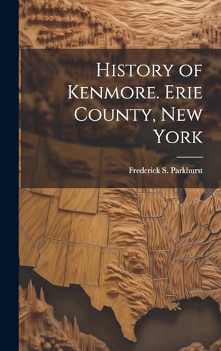 Imagen de archivo de History of Kenmore. Erie County, New York a la venta por THE SAINT BOOKSTORE