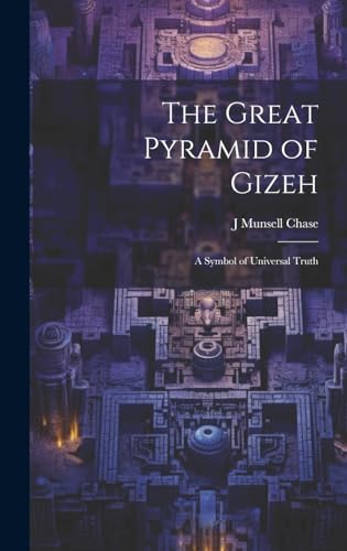 Imagen de archivo de The The Great Pyramid of Gizeh; a Symbol of Universal Truth a la venta por PBShop.store US