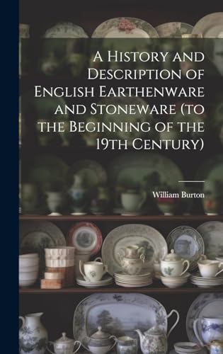 Stock image for A History and Description of English Earthenware and Stoneware (to the Beginning of the 19th Century) for sale by PBShop.store US