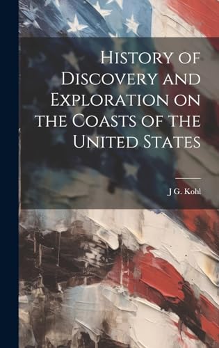 Stock image for History of Discovery and Exploration on the Coasts of the United States for sale by THE SAINT BOOKSTORE