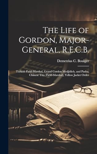 Stock image for The The Life of Gordon, Major-general, R.E.C.B. for sale by PBShop.store US