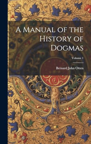 Stock image for A A Manual of the History of Dogmas; Volume 1 for sale by PBShop.store US