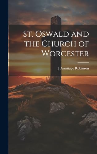 Imagen de archivo de St. Oswald and the Church of Worcester a la venta por PBShop.store US