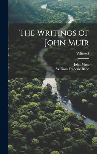 Stock image for The Writings of John Muir; Volume 5 for sale by THE SAINT BOOKSTORE