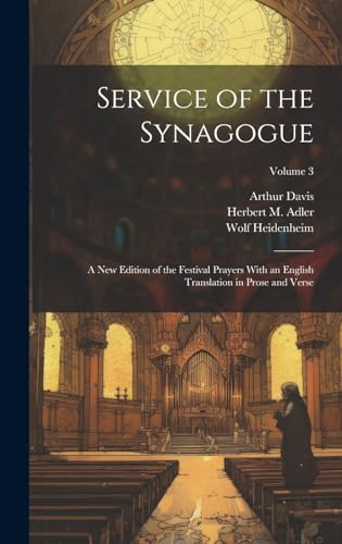Stock image for Service of the Synagogue: A new Edition of the Festival Prayers With an English Translation in Prose and Verse; Volume 3 for sale by Ria Christie Collections