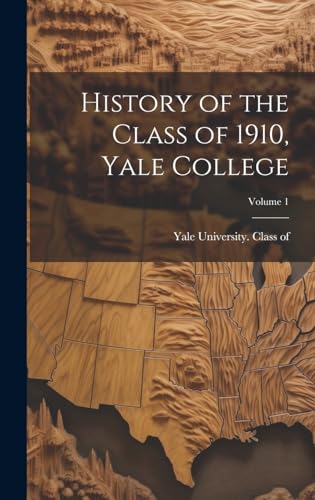 9781019894927: History of the Class of 1910, Yale College; Volume 1
