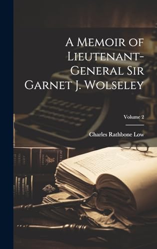 Stock image for A A Memoir of Lieutenant-General Sir Garnet J. Wolseley; Volume 2 for sale by PBShop.store US