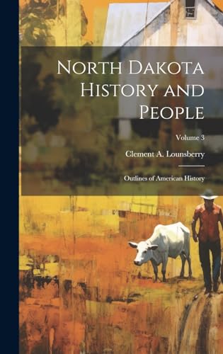 Imagen de archivo de North Dakota History and People; Outlines of American History; Volume 3 a la venta por PBShop.store US