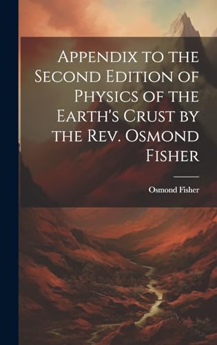 9781019896921: Appendix to the Second Edition of Physics of the Earth's Crust by the Rev. Osmond Fisher