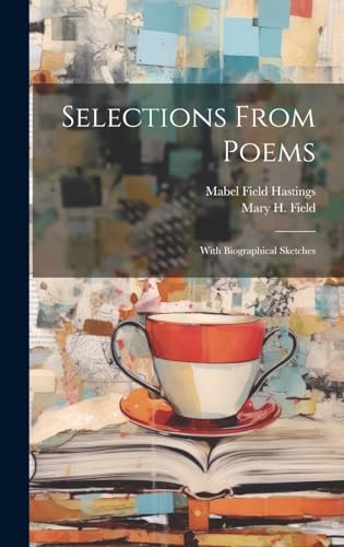 Imagen de archivo de Selections From Poems; With Biographical Sketches a la venta por THE SAINT BOOKSTORE