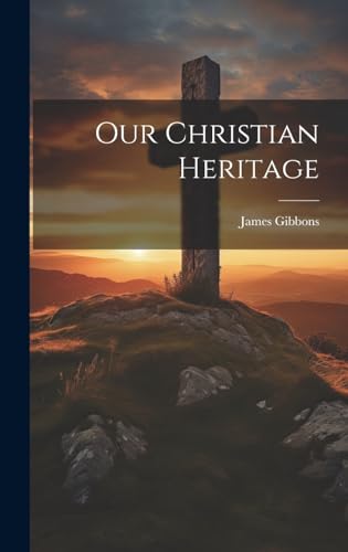 Stock image for Our Christian Heritage for sale by THE SAINT BOOKSTORE