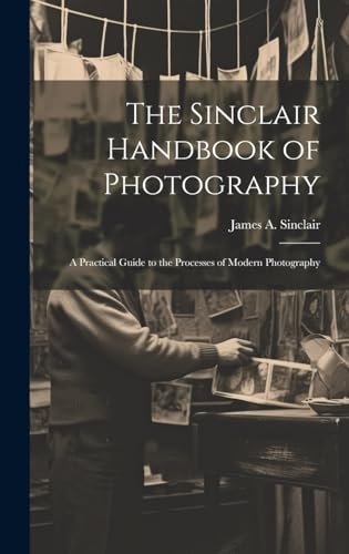 9781019899724: The Sinclair Handbook of Photography; a Practical Guide to the Processes of Modern Photography