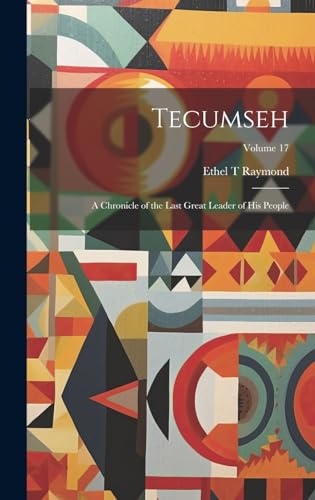 Beispielbild fr Tecumseh: A Chronicle of the Last Great Leader of his People; Volume 17 zum Verkauf von Ria Christie Collections