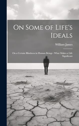 Stock image for On Some of Life's Ideals: On a Certain Blindness in Human Beings: What Makes a Life Significant for sale by Ria Christie Collections