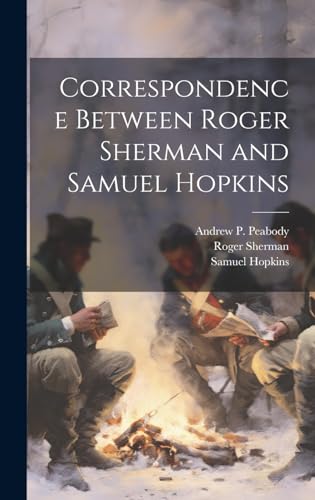 Imagen de archivo de Correspondence Between Roger Sherman and Samuel Hopkins a la venta por Ria Christie Collections