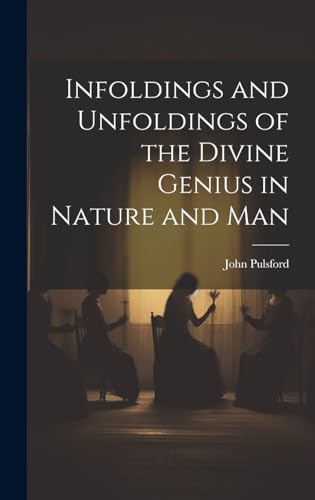 Stock image for Infoldings and Unfoldings of the Divine Genius in Nature and Man for sale by THE SAINT BOOKSTORE