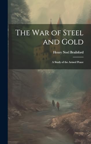 Stock image for The The war of Steel and Gold; a Study of the Armed Peace for sale by PBShop.store US