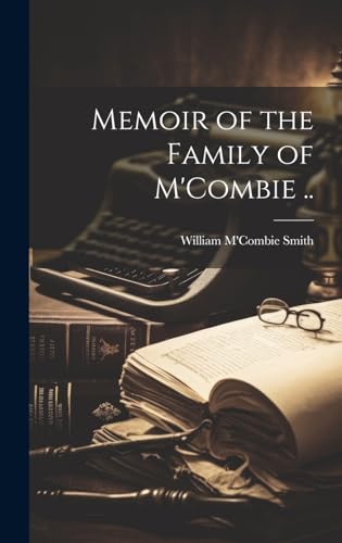 Stock image for Memoir of the Family of M'Combie . for sale by PBShop.store US