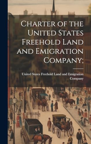 Stock image for Charter of the United States Freehold Land and Emigration Company; for sale by PBShop.store US